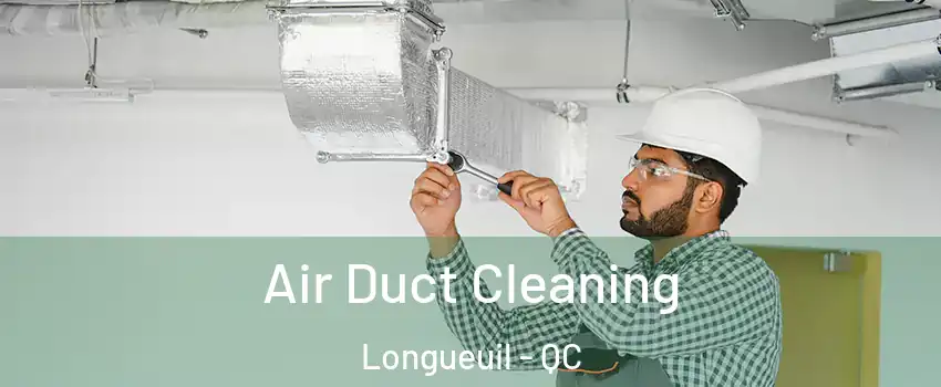  Air Duct Cleaning Longueuil - QC