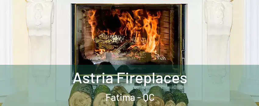 Astria Fireplaces Fatima - QC
