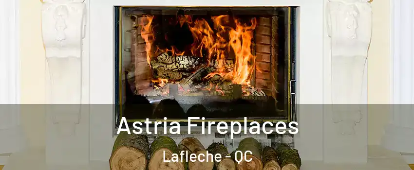  Astria Fireplaces Lafleche - QC