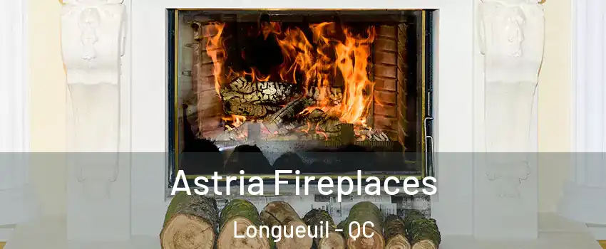  Astria Fireplaces Longueuil - QC
