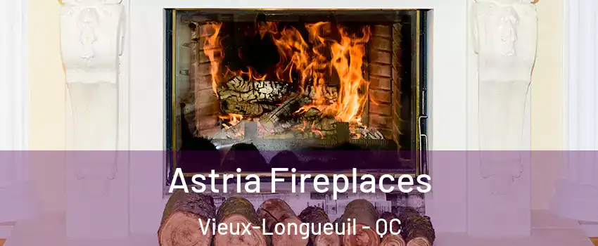  Astria Fireplaces Vieux-Longueuil - QC