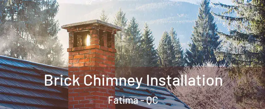  Brick Chimney Installation Fatima - QC