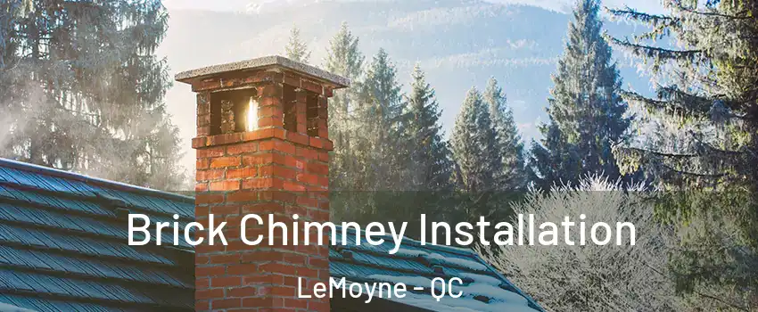  Brick Chimney Installation LeMoyne - QC