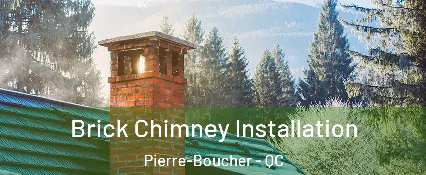  Brick Chimney Installation Pierre-Boucher - QC