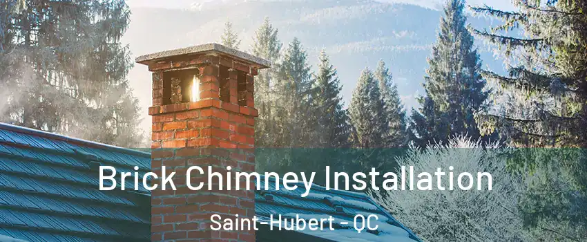  Brick Chimney Installation Saint-Hubert - QC