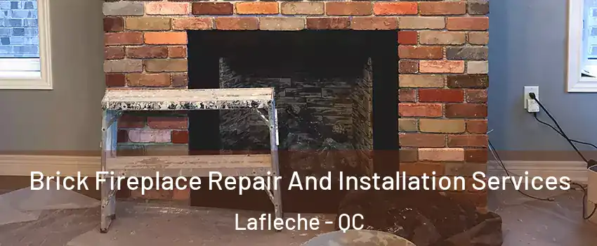  Brick Fireplace Repair And Installation Services Lafleche - QC