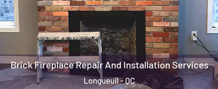  Brick Fireplace Repair And Installation Services Longueuil - QC