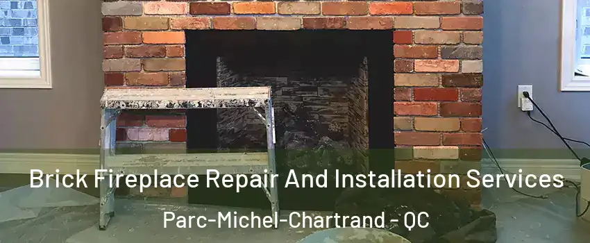  Brick Fireplace Repair And Installation Services Parc-Michel-Chartrand - QC