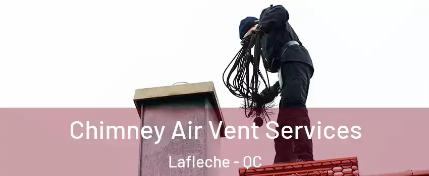 Chimney Air Vent Services Lafleche - QC