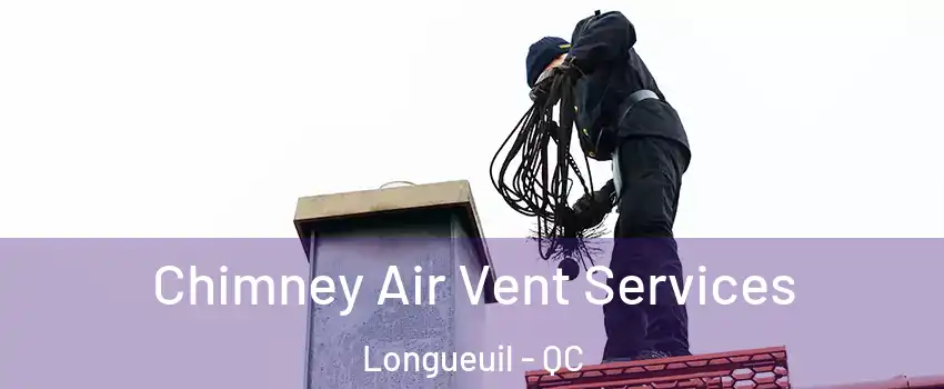  Chimney Air Vent Services Longueuil - QC
