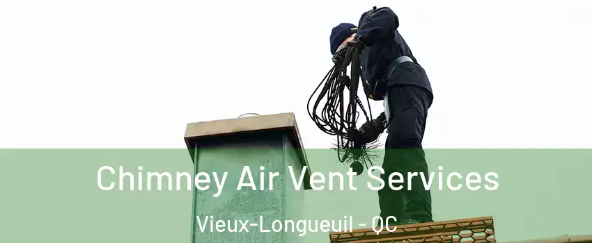  Chimney Air Vent Services Vieux-Longueuil - QC