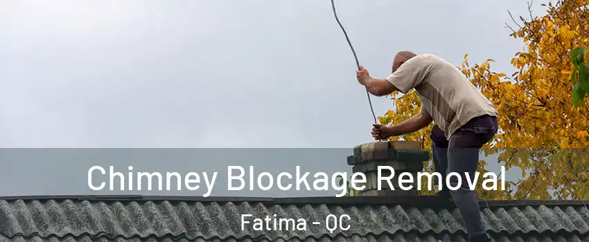  Chimney Blockage Removal Fatima - QC