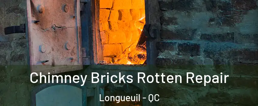  Chimney Bricks Rotten Repair Longueuil - QC