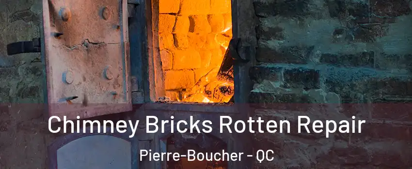  Chimney Bricks Rotten Repair Pierre-Boucher - QC