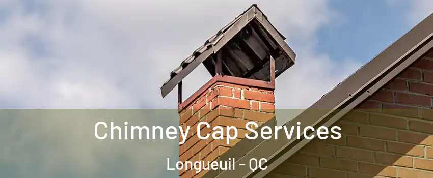  Chimney Cap Services Longueuil - QC