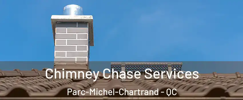  Chimney Chase Services Parc-Michel-Chartrand - QC