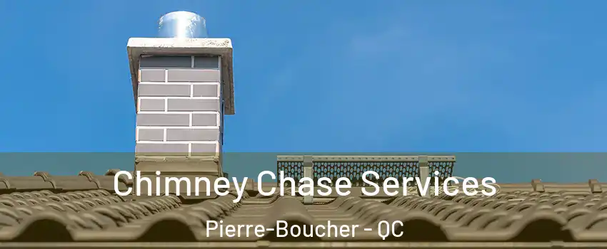  Chimney Chase Services Pierre-Boucher - QC