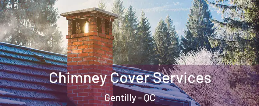 Chimney Cover Services Gentilly - QC