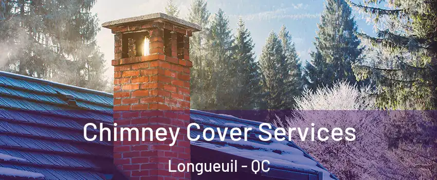  Chimney Cover Services Longueuil - QC