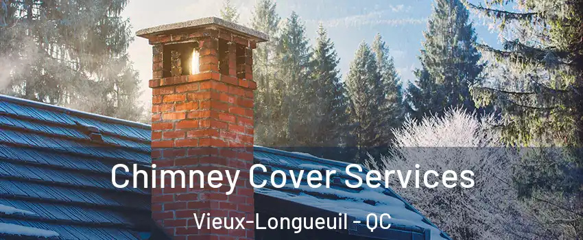  Chimney Cover Services Vieux-Longueuil - QC