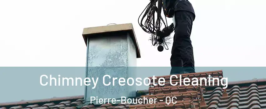  Chimney Creosote Cleaning Pierre-Boucher - QC
