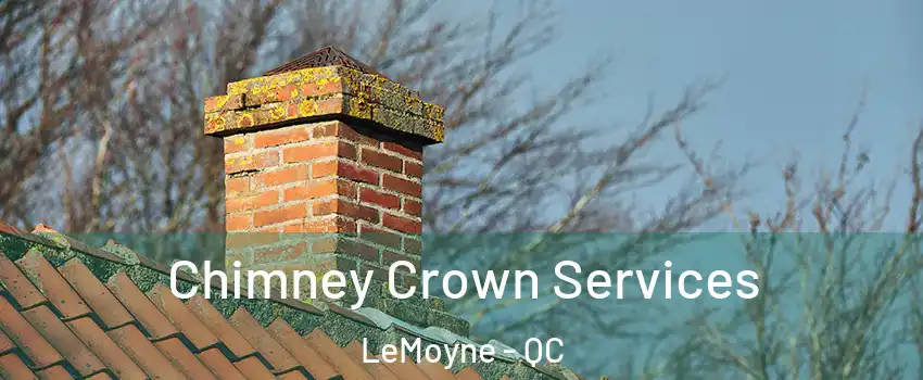  Chimney Crown Services LeMoyne - QC