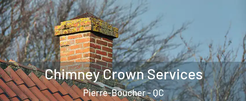  Chimney Crown Services Pierre-Boucher - QC