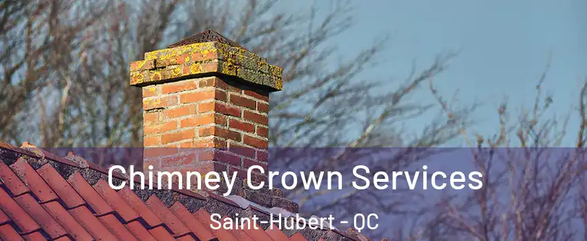  Chimney Crown Services Saint-Hubert - QC