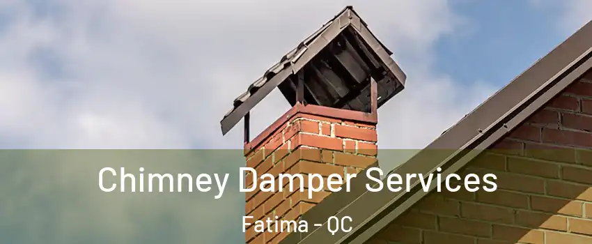  Chimney Damper Services Fatima - QC