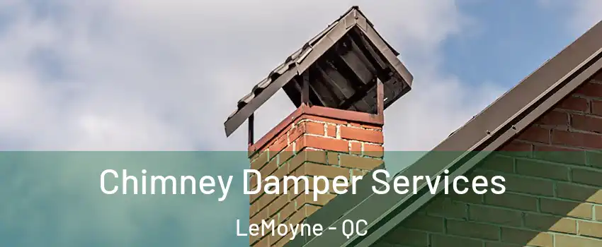  Chimney Damper Services LeMoyne - QC