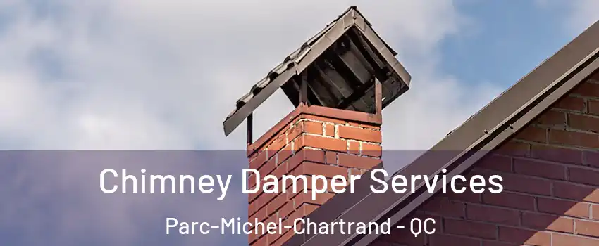  Chimney Damper Services Parc-Michel-Chartrand - QC