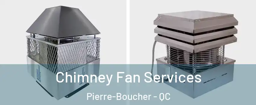  Chimney Fan Services Pierre-Boucher - QC