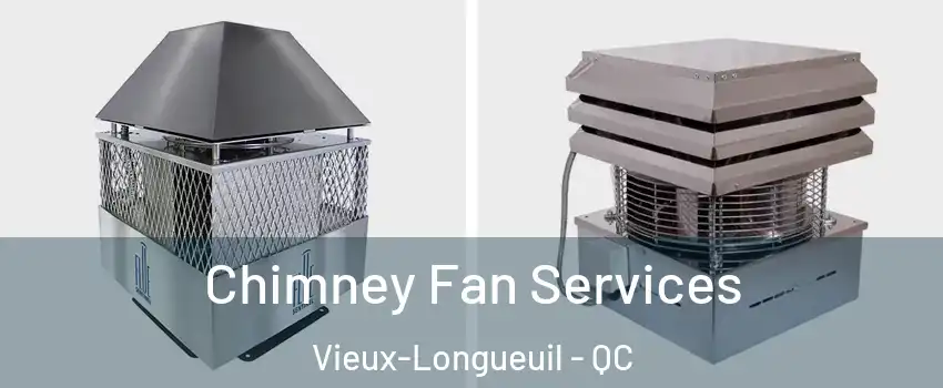  Chimney Fan Services Vieux-Longueuil - QC