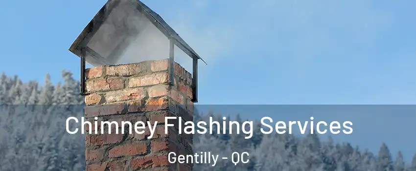 Chimney Flashing Services Gentilly - QC