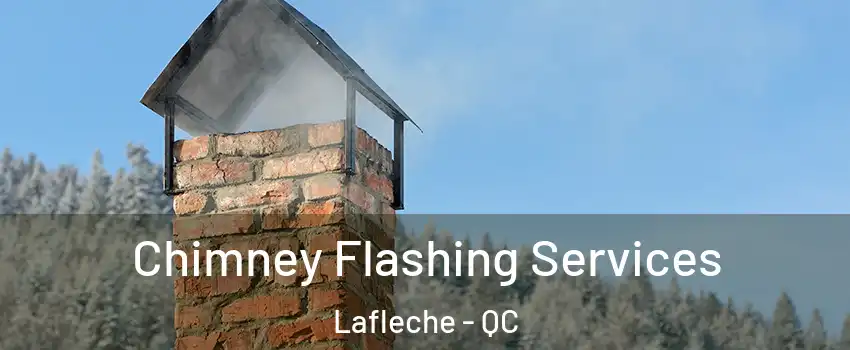Chimney Flashing Services Lafleche - QC