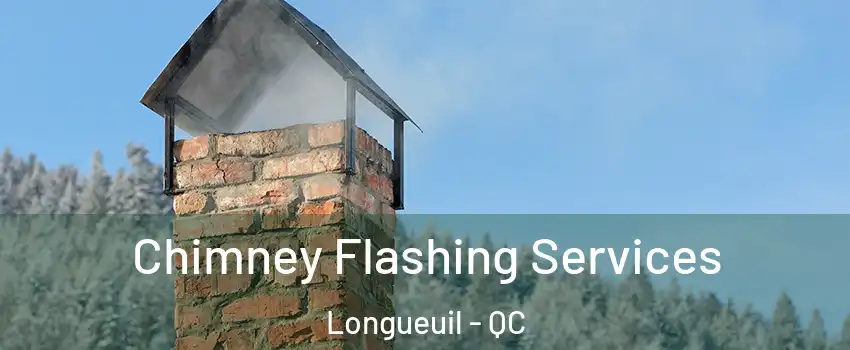 Chimney Flashing Services Longueuil - QC