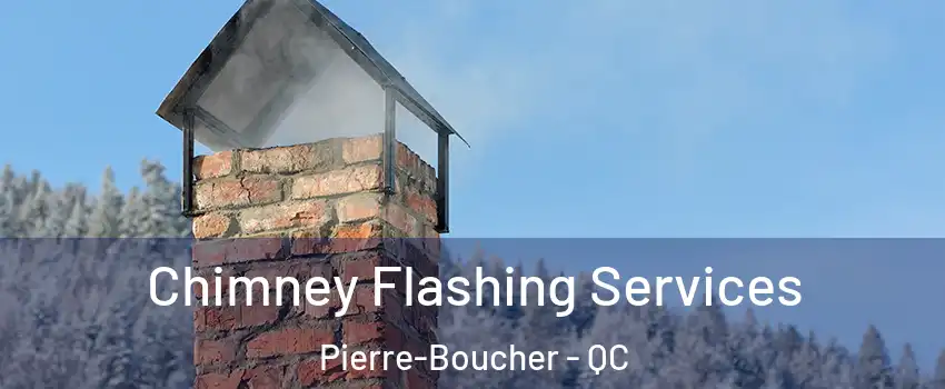 Chimney Flashing Services Pierre-Boucher - QC