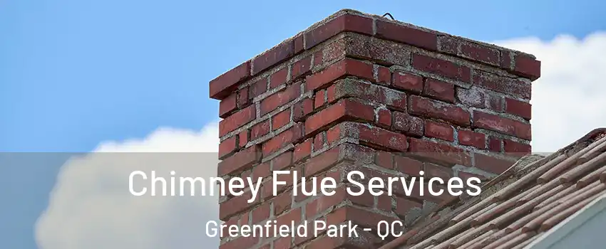  Chimney Flue Services Greenfield Park - QC