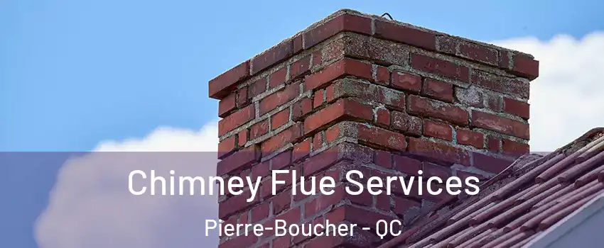  Chimney Flue Services Pierre-Boucher - QC