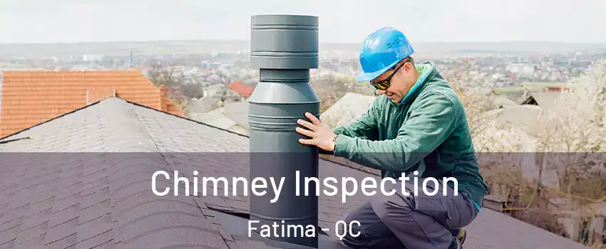  Chimney Inspection Fatima - QC