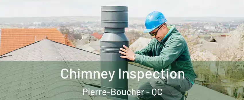  Chimney Inspection Pierre-Boucher - QC