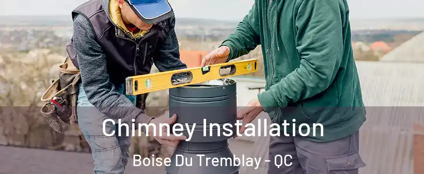 Chimney Installation Boise Du Tremblay - QC