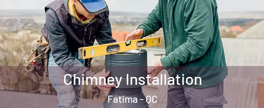  Chimney Installation Fatima - QC