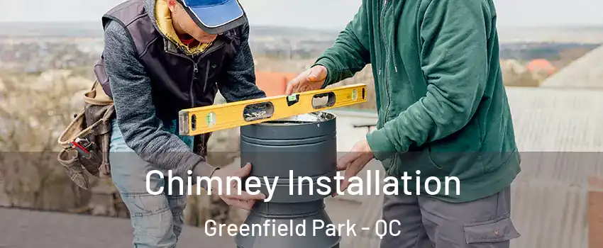  Chimney Installation Greenfield Park - QC