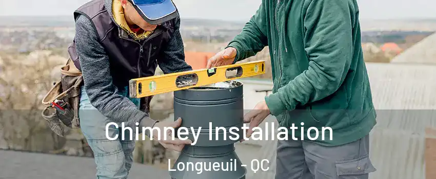  Chimney Installation Longueuil - QC