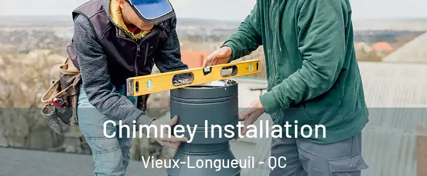  Chimney Installation Vieux-Longueuil - QC
