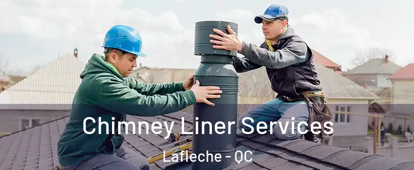  Chimney Liner Services Lafleche - QC