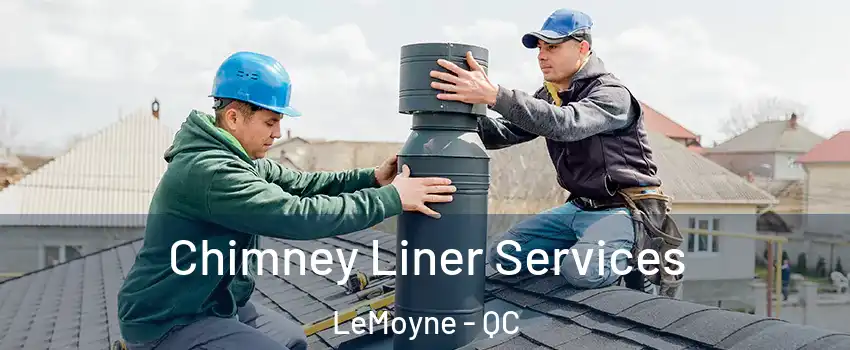  Chimney Liner Services LeMoyne - QC