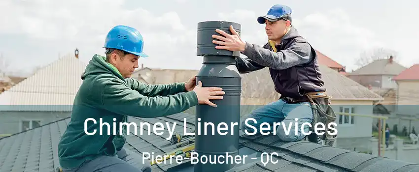 Chimney Liner Services Pierre-Boucher - QC