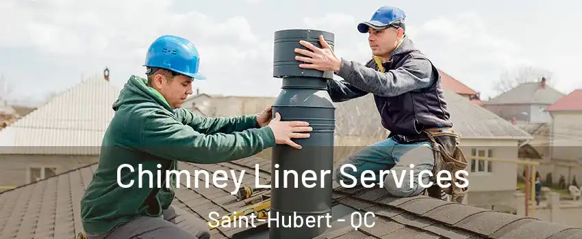  Chimney Liner Services Saint-Hubert - QC